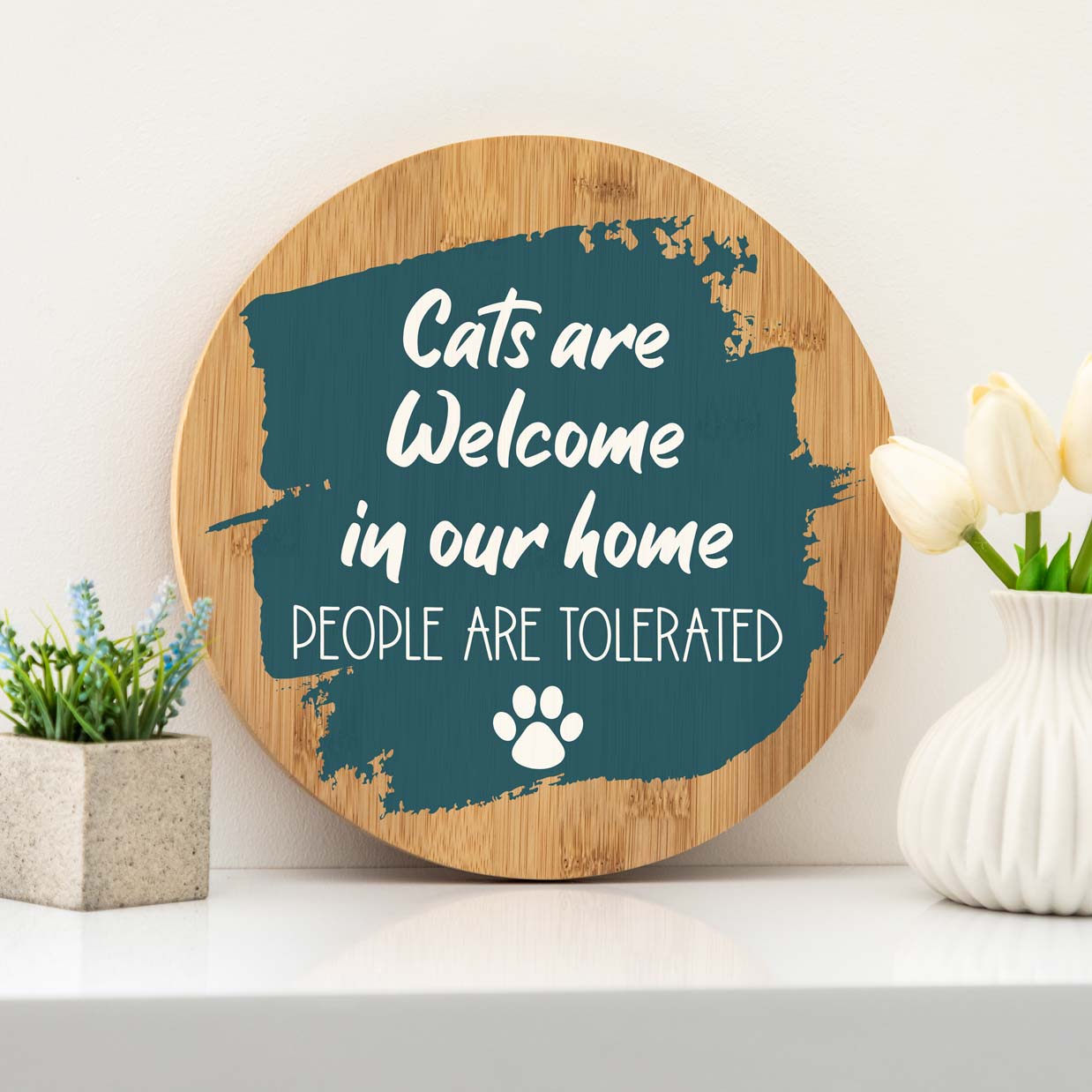 Dogs or Cats Are Welcome In Our Home People Are Tolerated Sign