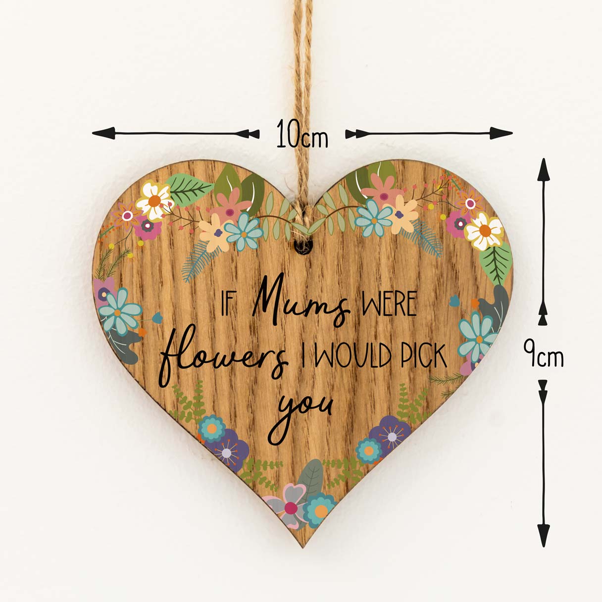 If Mums Were Flowers I Would Pick You Heart Sign