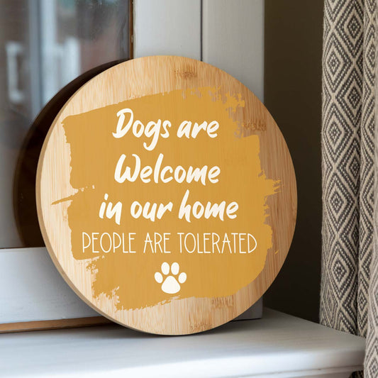 Dogs or Cats Are Welcome In Our Home People Are Tolerated Sign