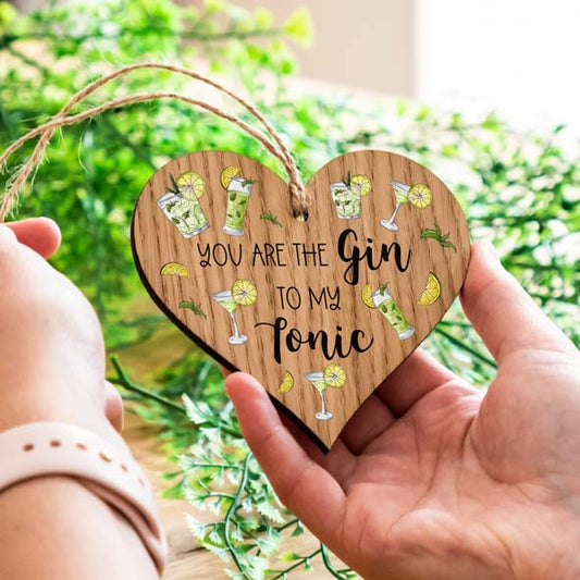 You Are The Gin To My Tonic Wood Heart Sign