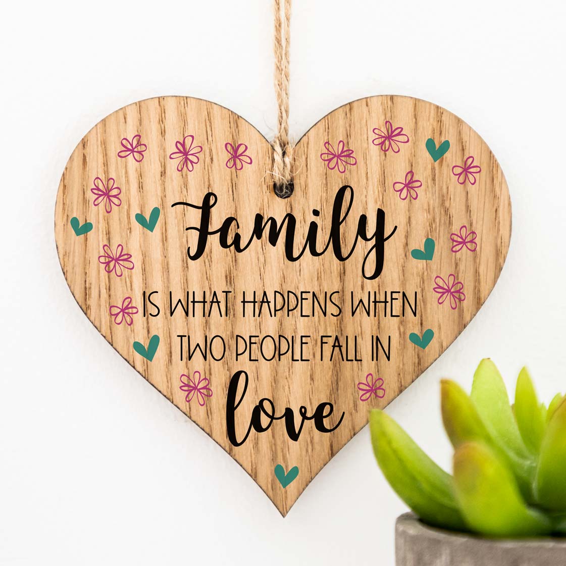 Family Is What Happens When Two People Fall In Love Heart Sign